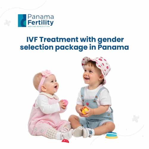 Tratamiento de FIV con selección de género en Ciudad de Panamá con Panama Fertility