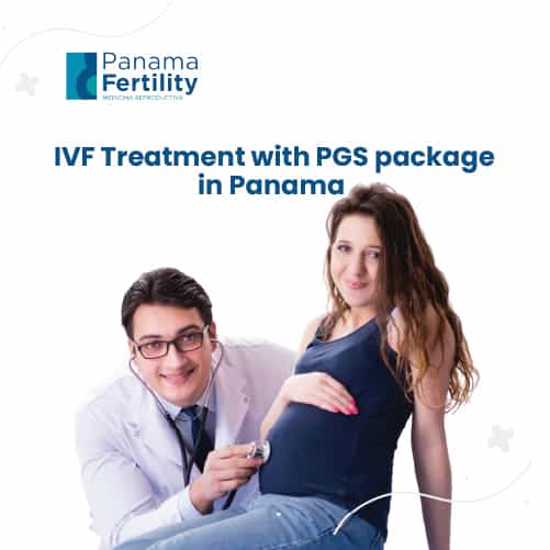 Tratamiento de FIV con PGS en Ciudad de Panamá con Panama Fertility