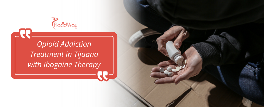 Tratamiento con ibogaína para la adicción a opioides en Tijuana, México