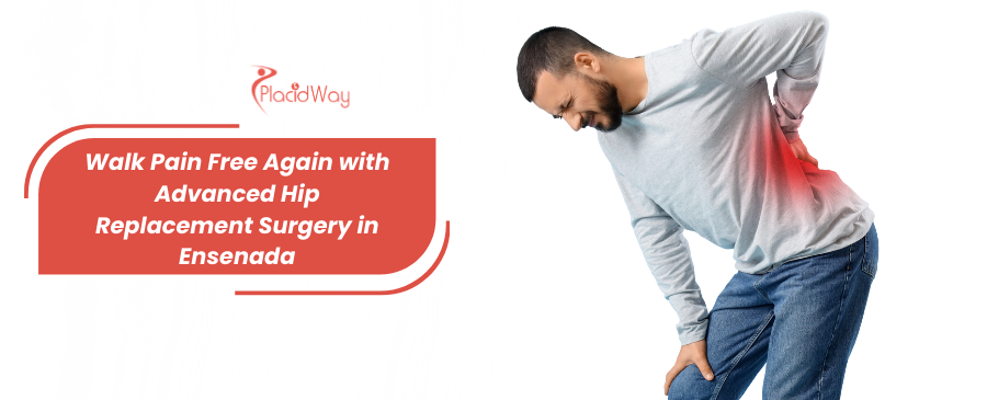 Cirugía de reemplazo de cadera en Ensenada, México